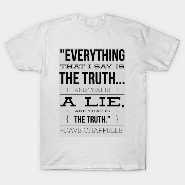 Dave Chappelle Truth brain teaser (Blk text) T-Shirt by Six Gatsby